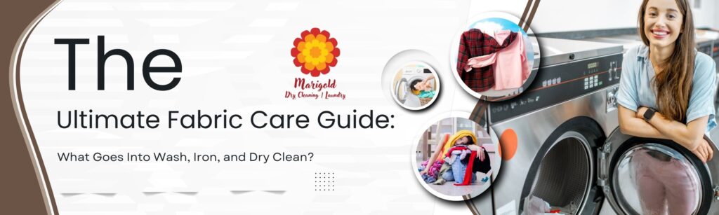 fabric care guide laundry service in Kengeri dry cleaners near me best laundry service in Bangalore wash and iron service professional stain removal shoe cleaning service dryclean shop express laundry service laundry pickup service